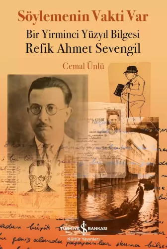 Söylemenin Vakti Var - Bir Yirminci Yüzyıl Bilgesi Refik Ahmet Sevengi