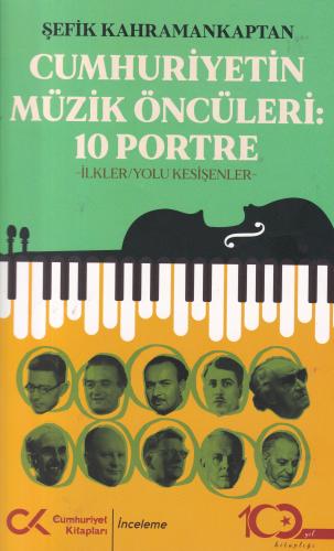 Cumhuriyet’in Müzik Öncüleri:10 Portre Şefik Kahramankaptan