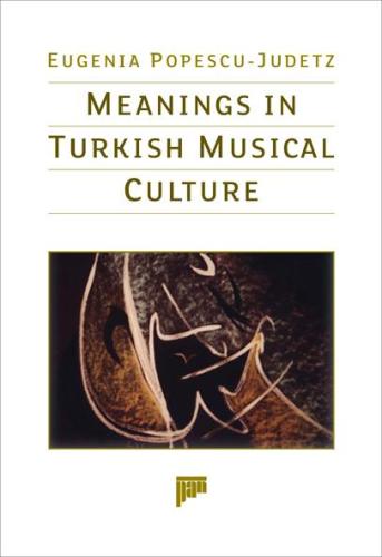 Meanings in Turkish Musical Culture Eugenia Popescu-Judetz